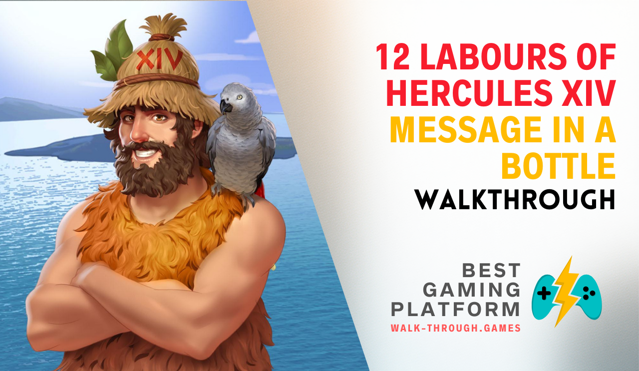 Step-by-step walkthrough and strategy guide for 12 Labours of Hercules XIV: Message in a Bottle, covering all levels and island challenges.