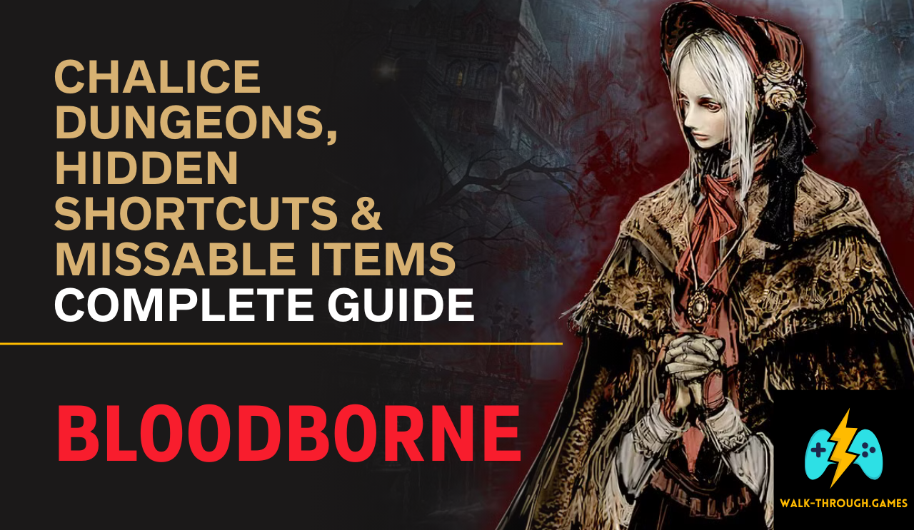 A full guide to Bloodborne’s Chalice Dungeons, including hidden shortcuts, missable items, loot paths, and the rarest dungeon rewards.
