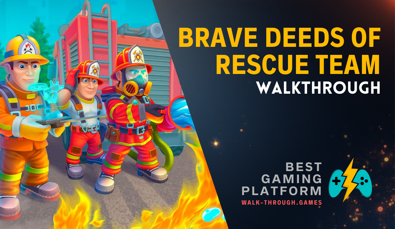 A detailed Brave Deeds of Rescue Team guide featuring mission tactics, hazard solutions, and efficient strategies for all stages.