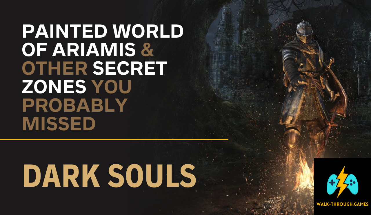 How to enter the Painted World of Ariamis and explore every secret zone in Dark Souls, including Ash Lake, Great Hollow, and Oolacile.