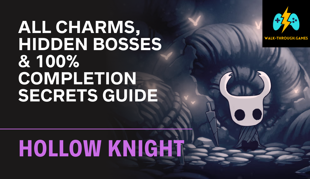 Discover every Charm, hidden boss, secret zone, and 100% completion requirement in Hollow Knight with this full exploration guide.