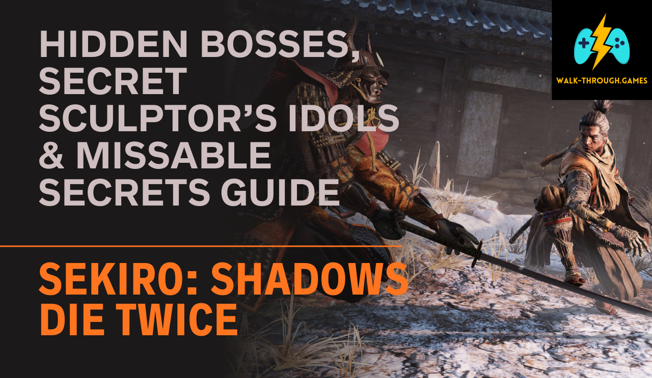 Discover all hidden bosses, secret idols, and missable events in Sekiro: Shadows Die Twice with this full completion walkthrough.