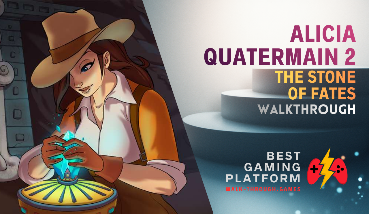 A detailed guide covering hidden objects, puzzles, and secret locations to fully complete Alicia Quatermain 2: The Stone of Fate efficiently.