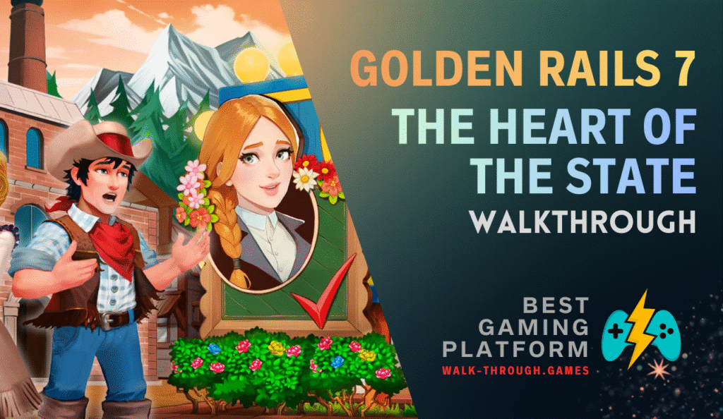Golden Rails 7 Golden Rails 7: The Heart of The State Walkthrough