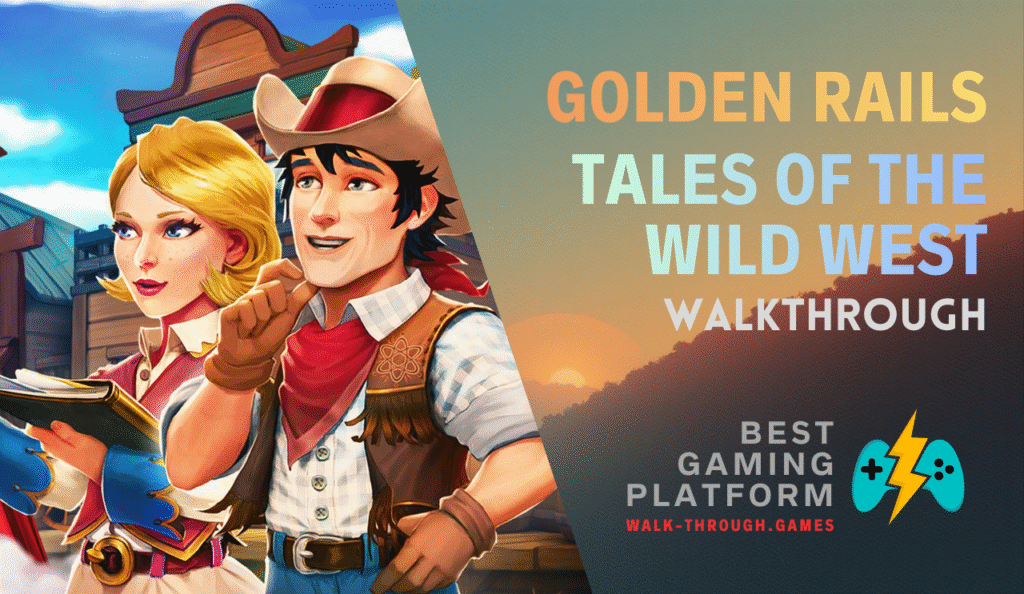 Golden Rails Golden Rails: Tales of the Wild West Walkthrough