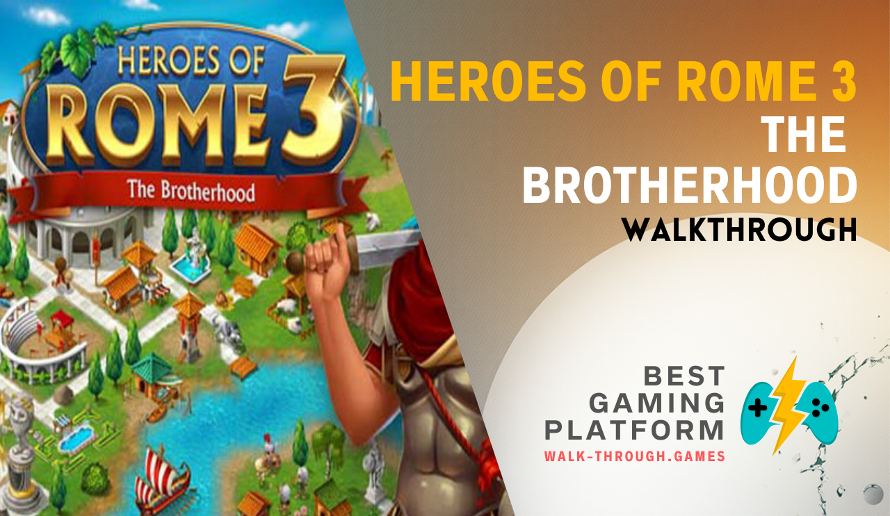 Complete Heroes of Rome 3: The Brotherhood walkthrough with strategies, level solutions, upgrade tips, and efficient routes for perfect three-star completion.