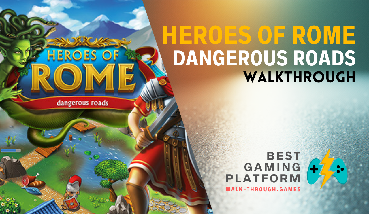 Detailed Heroes of Rome guide featuring level strategies, resource tips, obstacle solutions, and three-star completion techniques.