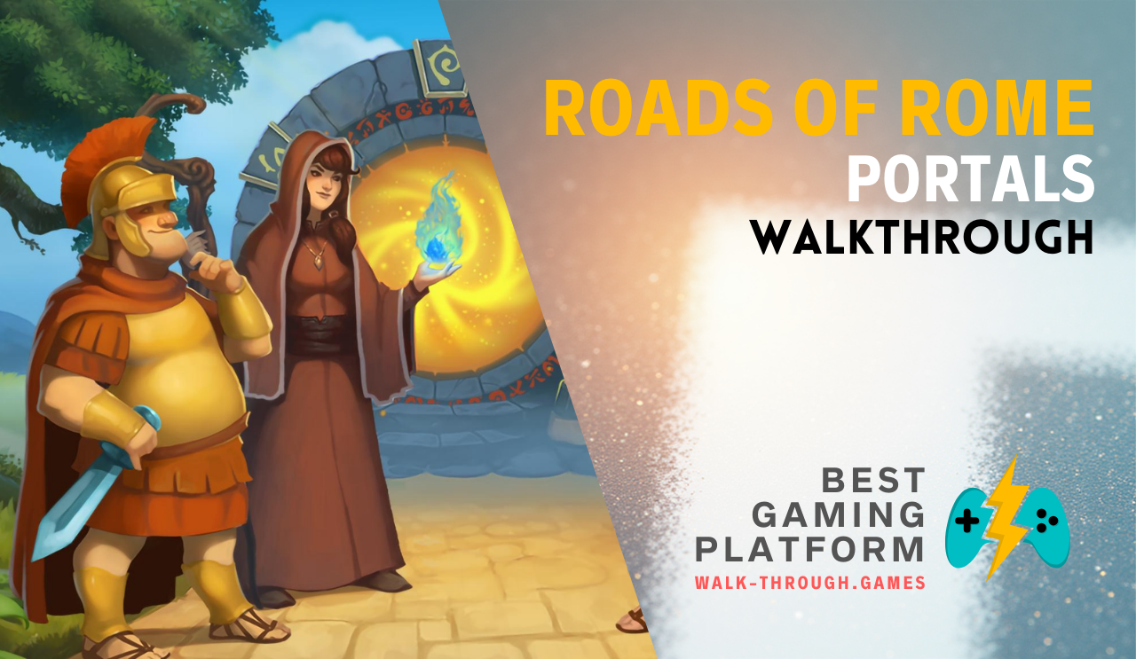 A detailed guide covering portals, resource management, upgrades, and efficient routes to achieve three-star results in Roads of Rome: Portals.
