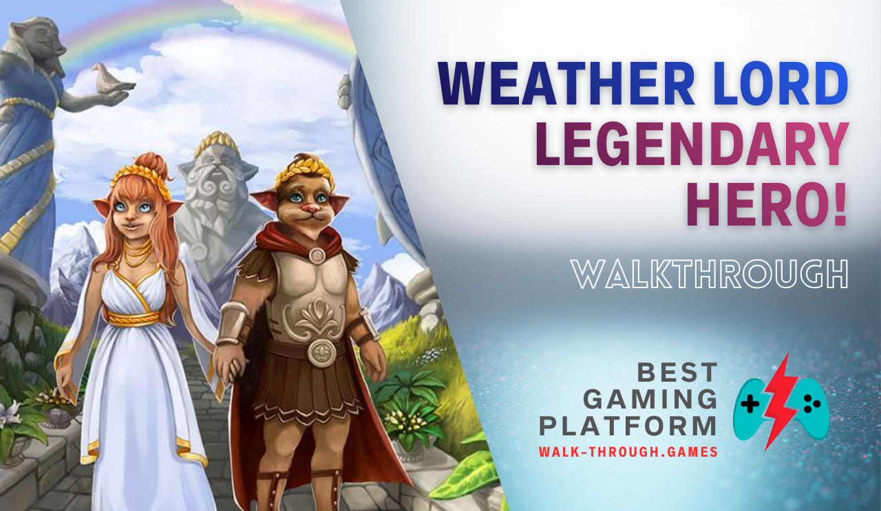 A detailed guide covering weather control, resource management, and strategies to fully complete Weather Lord 6: Legendary Hero! efficiently.