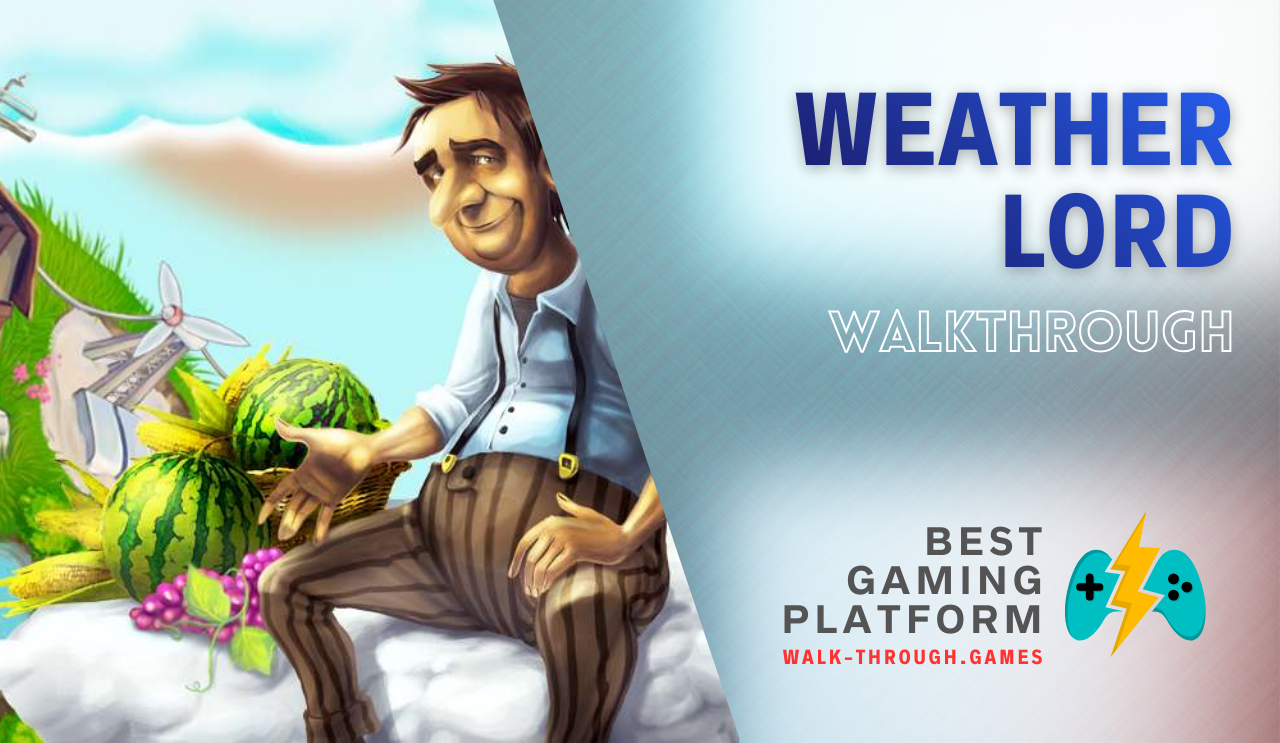 A detailed guide covering weather control, resource management, and strategy tips to fully complete Weather Lord efficiently.